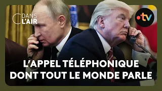 Trump/Poutine : un coup de fil... et un deal ? - Reportage #cdanslair du 13.02.2025