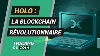 HOLO ANALYSE HOLO : LA BLOCKCHAIN RÉVOLUTIONNAIRE