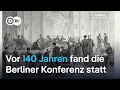 Warum Afrika bis heute unter den Folgen einer 140 Jahre alten Kolonialkonferenz leidet