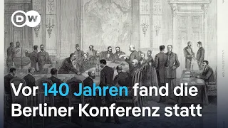 ALTEN Warum Afrika bis heute unter den Folgen einer 140 Jahre alten Kolonialkonferenz leidet