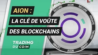 AION ANALYSE AION : LA CLÉ DE VOÛTE DES BLOCKCHAINS