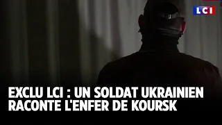 Exclu LCI - Un soldat ukrainien raconte l&#39;enfer de Koursk