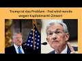 Trump ist das Problem - Fed wird nervös wegen Kapitalmarkt-Zinsen! Marktgeflüster Teil 1