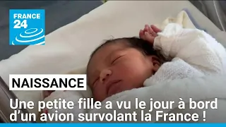 Née à 10 000 mètres d&#39;altitude quelque part au dessus de la France • FRANCE 24