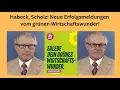 Habeck, Scholz: Neue Erfolgsmeldungen vom grünen Wirtschaftswunder! Videoausblick