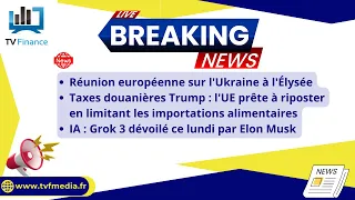 Réunion européenne, Taxes, Grok 3 : Actualités du 17 février par Roselyne Pagès