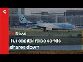 TUI capital raise sends shares down ✈️