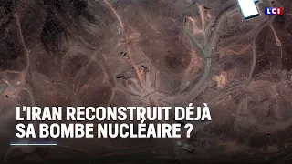 L&#39;Iran reconstruit déjà sa bombe nucléaire ? ｜LCI
