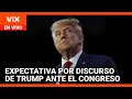 Expectativa por el discurso de Trump ante el Congreso | Noticias Univision 24/7