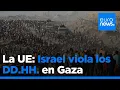 La UE concluye que Israel ha violado los derechos humanos en Gaza