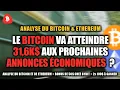 LE BITCOIN VA ATTEINDRE 31,6K$ AUX PROCHAINES ANNONCES ÉCONOMIQUES  ? 🔥 CE QUE VOUS DEVEZ SAVOIR !