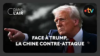 Face à Trump, la Chine contre-attaque -  C dans l’air - 17.04.2025
