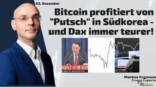 BITCOIN Bitcoin profitiert von &quot;Putsch&quot; in Südkorea - und Dax immer teurer! Marktgeflüster Teil 2