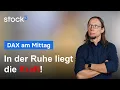 DAX - Nichts überstürzen! Diese Chancen sehe ich aktuell!