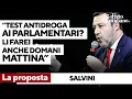 Salvini: "Test antidroga ai parlamentari? Giusto controllare il loro stato di salute e di lucidità"