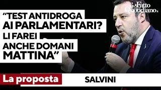 Salvini: &quot;Test antidroga ai parlamentari? Giusto controllare il loro stato di salute e di lucidità&quot;