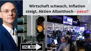 Wirtschaft schwach, Inflation steigt, Aktien Allzeithoch - passt? Marktgeflüster