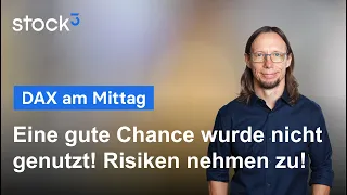 DAX40 PERF INDEX DAX am Mittag - Eine gute Chance wurde verspielt!