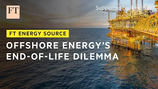 ENERGY Why ageing offshore oil and gas infrastructure is a costly problem | FT Energy Source