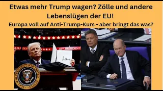 Etwas mehr Trump wagen? Zölle und andere Lebenslügen der EU! Marktgeflüster Teil 1