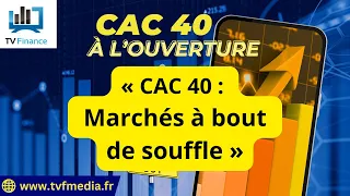 CAC40 INDEX Matthieu Ceronne : « CAC 40 :  Marchés à bout de souffle &quot;