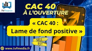 CAC40 INDEX Xavier Fenaux : « CAC 40 :  Lame de fond positive&quot;