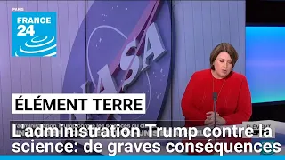 L&#39;administration Trump contre la Science: une offensive obscurantiste aux conséquences graves