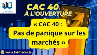 CAC40 INDEX Matthieu Ceronne : « CAC 40 :  Pas de panique sur les marchés &quot;
