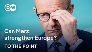 Is Friedrich Merz the man to fix Europe&#39;s broken backbone on the global stage? | To The Point