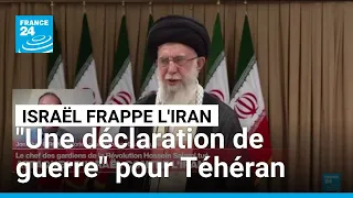 Frappes d&#39;Israël sur l&#39;Iran : &quot;une déclaration de guerre&quot; pour Téhéran • FRANCE 24