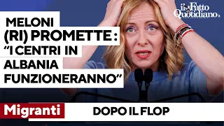 Dopo il flop, Meloni (ri)promette: &quot;I centri per migranti in Albania funzioneranno&quot;