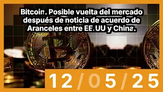 BITCOIN Bitcoin. Posible vuelta del mercado después de noticia de acuerdo de Aranceles entre EE.UU y China.