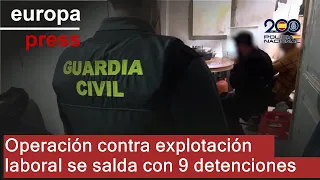 Operación contra explotación laboral se salda con 9 detenciones y la liberación de 45 víctimas