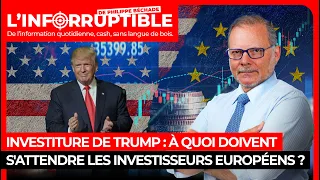 Investiture de Trump : à quoi doivent s&#39;attendre les investisseurs européens ?