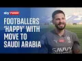 ON THE MOVE SYS CRP - 'Better work-life balance': Ex-Premier League footballers give their verdict on move to Saudi Arabia