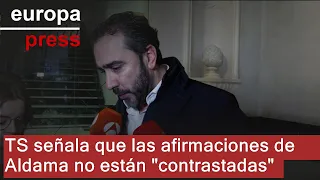 El Supremo señala que las afirmaciones de Aldama no están &quot;mínimamente contrastadas&quot;