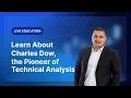 DOW JONES INDUSTRIAL AVERAGE - XM.COM - Learn About Charles Dow, the Pioneer of Technical Analysis - XM Live Education