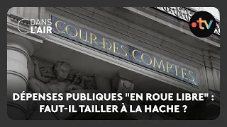 Dépenses publiques &quot;en roue libre&quot; : faut-il tailler à la hache ? - C dans l’air - 15.02.2025