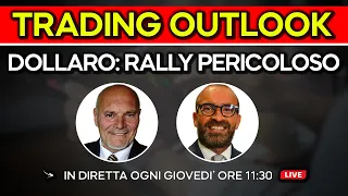 RALLY DOLLARO: RALLY PERICOLOSO - Trading Outlook 14 Novembre 2024