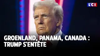 Groenland, Panama, Canada : Trump s&#39;entête｜LCI