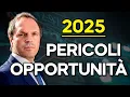 Investire nel 2025, tra PERICOLI ed OPPORTUNITÀ