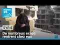 Syrie : de nombreuses familles exilées rentrent chez elles • FRANCE 24