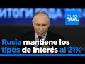 El Banco Central de Rusia mantiene los tipos de interés en el 21% pese a la reacción empresarial