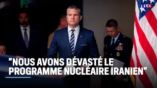 &quot;Nous avons dévasté le programme nucléaire iranien&quot;, se félicite le Pentagone｜LCI