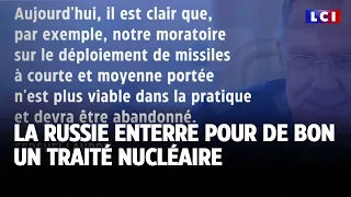 La Russie enterre pour de bon un traité nucléaire｜LCI