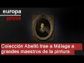 Fundación Unicaja presenta en Málaga a grandes maestros de la pintura de la Colección Abelló