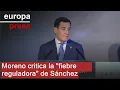 Moreno critica la "fiebre reguladora" de Sánchez