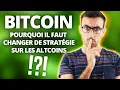 BITCOIN : Pourquoi il faut changer de stratégie sur les altcoins ?