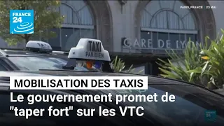 Mobilisation des taxis : le gouvernement promet de &quot;taper fort&quot; sur les VTC • FRANCE 24