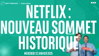 NETFLIX INC. Nouveau SOMMET historique pour NETFLIX - 100% Marchés - soir - 22/01/2025